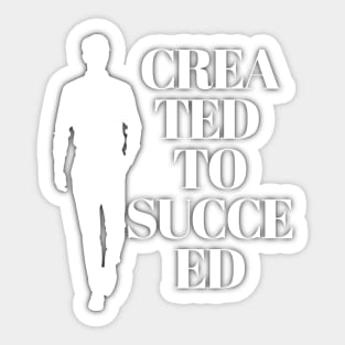 created to succeed Sticker